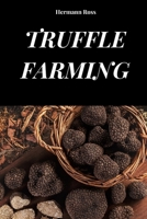 TRUFFLE FARMING: Handbook to understand methods and techniques of truffle cultivation B0FCL8S354 Book Cover