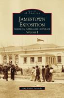 Jamestown Exposition: American Imperialism on Parade, Volume I 0738501026 Book Cover