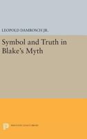 Symbol and Truth in Blake's Myth 0691615543 Book Cover