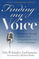 Finding My Voice: My Journey Through Grief to Grace--Living with the Loss of Don LaFontaine, Fifth Anniversary Edition 0985264837 Book Cover