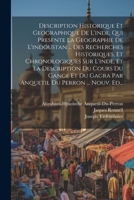 Description Historique Et Geographique De L'inde, Qui Presente La Geographie De L'indoustan ... Des Recherches Historiques, Et Chronologiques Sur ... Du Perron ... Nouv. Ed... 1021365831 Book Cover