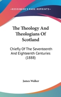 The Theology and Theologians of Scotland 1017789940 Book Cover