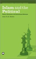 Islam and the Political: Theory, Governance and International Relations (Decolonial Studies, Postcolonial Horizons) 0745327192 Book Cover