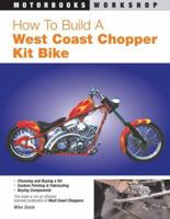 How to Build a West Coast Chopper Kit Bike (Motorbooks Workshop) 0760318727 Book Cover