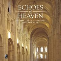 Echoes of Heaven: The Fine Art of Cathedrals and Their Hymns 3937406115 Book Cover