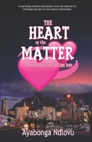 The Heart of the Matter: A Political Love Story in Cape Town 1990985904 Book Cover