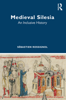 Medieval Silesia: An Inclusive History 1032472324 Book Cover