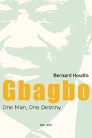 Gbagbo: One Man, One Destiny 2315014166 Book Cover