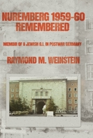 NUREMBERG 1959-60 REMEMBERED: Memoir of a Jewish G.I. in Postwar Germany B08T46YF26 Book Cover