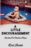 A Little Encouragement: Devotion 4 Pastors and Pimps 1724979019 Book Cover