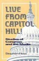Live from Capitol Hill: Studies of Congress and the Media (Newswork) 0815736274 Book Cover