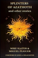 SPLINTERS OF AZATHOTH AND OTHER STORIES B0FP5G9VL6 Book Cover