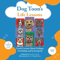 Dog Toon’s Life Lessons: Gentle Lessons About Feelings, Friendship, and Growing Up B0GNH2SXGN Book Cover