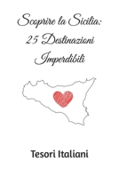 Scoprire la Sicilia: 25 Destinazioni Imperdibili (Italian Edition) B0CNK7FM73 Book Cover