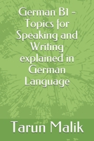 German B1 - Topics for Speaking and Writing explained in German Language 1095767550 Book Cover