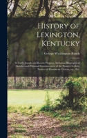 History of Lexington, Kentucky: Its Early Annals and Recent Progress (Heritage Classic) 1016416083 Book Cover