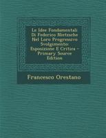 Le Idee Fondamentali Di Federico Nietzsche Nel Loro Progressivo Svolgimento: Esposizione E Critica B0BM8Q11ML Book Cover