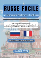Russe Facile: 30 Jours pour Parler avec Confiance: Programme Bilingue Complet avec Dialogues, Grammaire, Vocabulaire et Exercices pour Adultes Débutants Francophones (French Edition) 2322596957 Book Cover