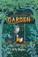 The Forgotten Garden: A Children's Chapter Book About Kindness, Teamwork and the Magic of Pollinators B0GGZ763CC Book Cover