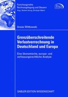 Grenzuberschreitende Verlustverrechnung in Deutschland Und Europa: Eine Okonomische, Europa- Und Verfassungsrechtliche Analyse 3834910325 Book Cover