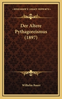 Der Altere Pythagoreismus (1897) 1167574346 Book Cover