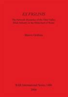 Ex Figlinis: The Network Dynamics of the Tiber Valley Brick Industry in the Hinterland of Rome (Bar International) 184171738X Book Cover