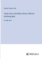 Taken Alive; And Other Stories, With An Autobiography: in large print 3368341707 Book Cover