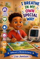 I Breathe In My Own Special Way! (Different Is Wonderful) B0H1M3X6PJ Book Cover