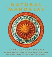 Natural Mandalas: 30 New Meditations to Help You Find Peace and Awareness in the Beauty of Nature 1844833135 Book Cover