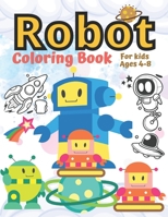 Robot Coloring Book for Kids Ages 4-8: Simple Coloring Book for Toddlers :Boys, and Girls Big Illustrations : Robots , Rockets , Spaceships B08QF3GCSM Book Cover