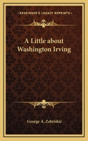 A Little About Washington Irving 1432598651 Book Cover