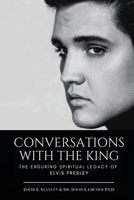Conversations with the King: The Enduring Spiritual Legacy of Elvis Presley 099666677X Book Cover