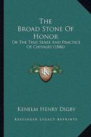 The Broad Stone Of Honor: Or The True Sense And Practice Of Chivalry 1016342314 Book Cover