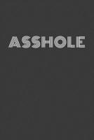asshole: asshole agenda/journal/notebook 1081673788 Book Cover