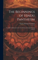 The Beginnings of Hindu Pantheism: An Address Delivered at the Twenty-second Annual Meeting of the A 1022137344 Book Cover