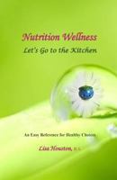 Nutrition Wellness: Let's Go to the Kitchen 1985447037 Book Cover