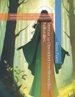 Vencer la Obesidad con Remedios Naturales: Métodos eficaces, seguros y accesibles para perder peso sin fármacos ni dietas extremas (Spanish Edition) B0FF25HQLF Book Cover