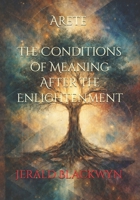 Arete: The Conditions of Meaning After the Enlightenment B0GPLFGV6C Book Cover