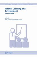 Teacher Learning and Development: The Mirror Maze 1402046227 Book Cover