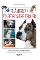 El american staffordshire terrier: Guía completa para conocer el carácter, cuidar y educar al american staffordshire terrier (Spanish Edition) B0GT5TNKZP Book Cover