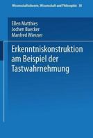 Erkenntniskonstruktion am Beispiel der Tastwahrnehmung (Wissenschaftstheorie, Wissenschaft und Philosophie) 3528064056 Book Cover