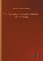 The Corporation of London: Its Rights and Privileges (Large Print) 3734065526 Book Cover
