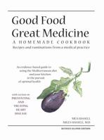 Good Food Great Medicine: A Homemade Cookbook 0979633915 Book Cover
