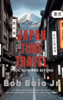 Japan Time Travel: Then, Now and Beyond 1961563347 Book Cover