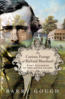 The Curious Passage of Richard Blanshard: First Governor of Vancouver Island 1990776388 Book Cover