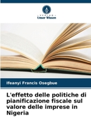 L'effetto delle politiche di pianificazione fiscale sul valore delle imprese in Nigeria (Italian Edition) 6208388155 Book Cover