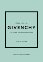 The Little Book of Givenchy: The story of the iconic fashion house 1780972776 Book Cover