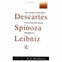 Descartes, Spinoza, Leibniz: The Concept of Substance in Seventeenth-Century Metaphysics 0415090229 Book Cover