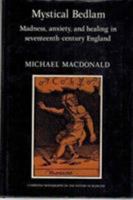 Mystical Bedlam: Madness, Anxiety and Healing in Seventeenth-Century England (Cambridge Studies in the History of Medicine) 052127382X Book Cover