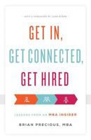 Get In, Get Connected, Get Hired: Lessons from an MBA Insider 1632990830 Book Cover